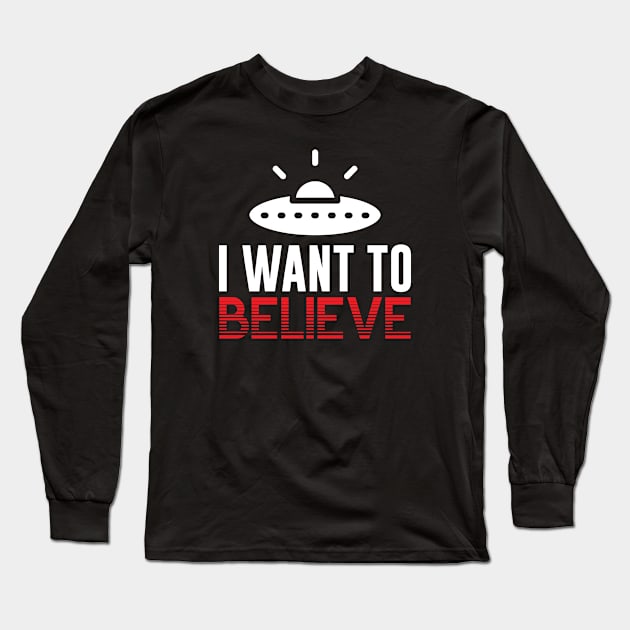 I Want to Believe Long Sleeve T-Shirt by mstory